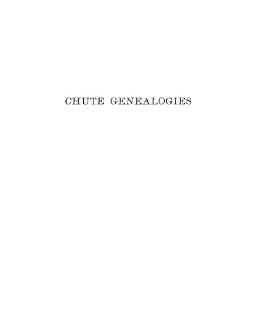 CHUTE: A Genealogy and History of the Chute Family in America 1894