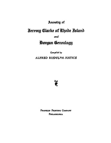 CLARKE: Ancestry of Jeremy Clarke of Rhode Island and Dungan Genealogy. 1922