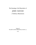 CLOUGH: Genealogy & descendants of John Clough of Salisbury, MA, Volume I. 1952