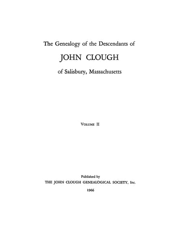 CLOUGH: Genealogy & descendants of John Clough of Salisbury, MA, Volume II 1966