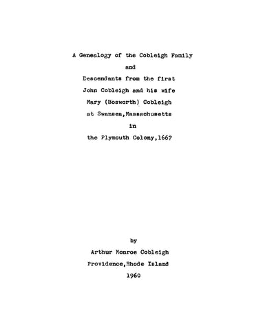 COBLEIGH: Genealogy of the Cobleigh family and descendants from the first John Cobleigh & his wife Mary (Bosworth) Cobleigh at Swansea, MA