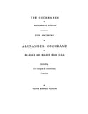 COCHRANE:  Cochranes of Renfrewshire, Scotland; The ancestry of Alexander Cochrane of Billerica & Malden, Massachusetts.  Including the Douglas and Ochterloney Families. 1904