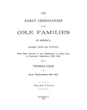 COLE: The early genealogy of the Cole families in America (including Coles & Cowles)