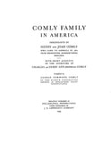 COMLY Family in America; descendants of Henry & Joan Comly who came to America in 1682 from Beaminster, Somerset, Eng. 1939