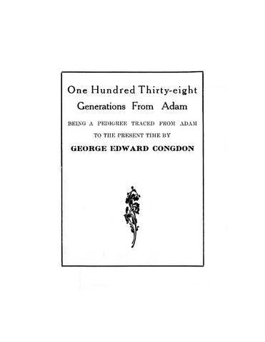 CONGDON: One hundred thirty-eight generations from Adam : being a pedigree traced from Adam to the present time