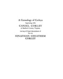 CORLEY: Genealogy of Corleys beginning with Caniel Corley of Bedford Co., VA 1927