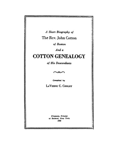 COTTON: A short biography of Rev. John Cotton of Boston and Genealogy of his Cotton descendants.