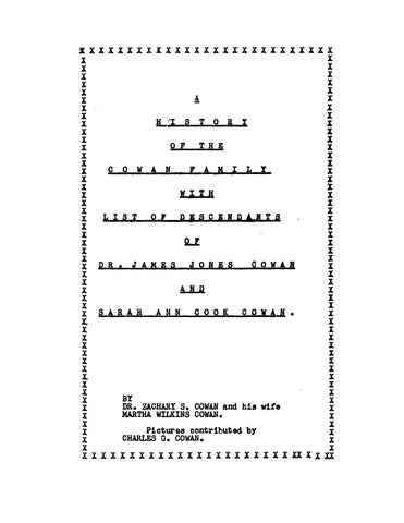 COWAN: History of the Cowan family, with list of descendants of Dr James Jones Cowan & Sarah Ann Cook Cowan