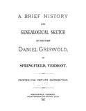 GRISWOLD: A Brief History and Genealogical Sketch of the First Daniel Griswold of Springfield, Vermont (Softcover) 1880