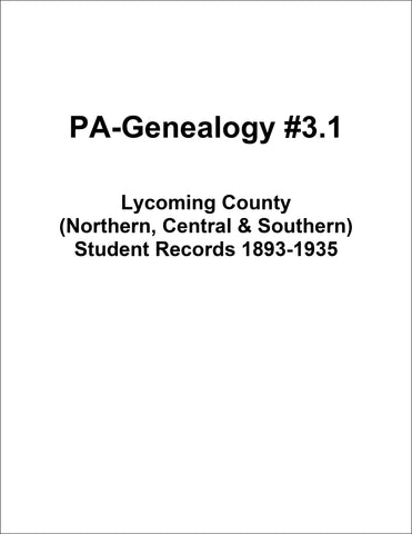 PA-Genealogy #3.1 - Lycoming County (Northern, Central & Southern) Student Records 1893-1935