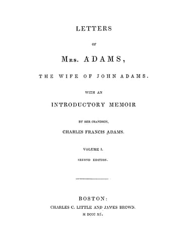 ADAMS: Letters of Mrs Adams, the Wife of John Adams, with an Introductory Memoir