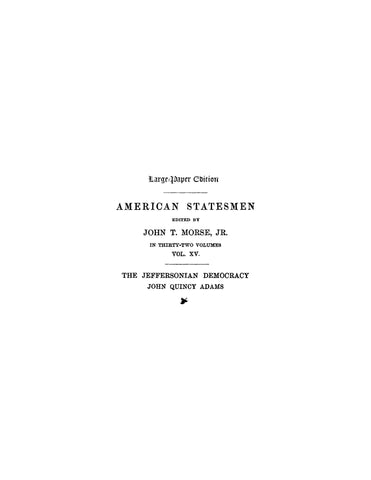 ADAMS: American Statesmen: The Jefferson Democracy and John Quincy Adams