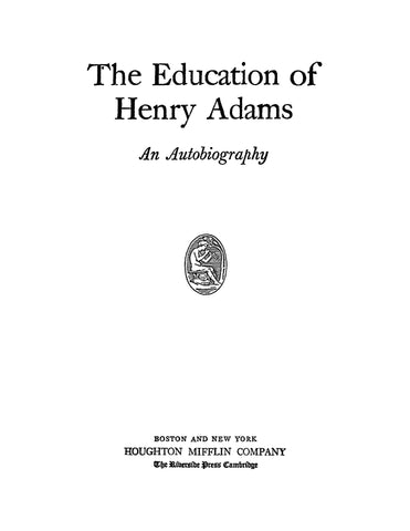 ADAMS: The Education of Henry Adams: An Autobiography