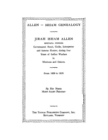 ALLEN: Allen - Isham Genealogy - Jirah Isham Allen, Montana Pioneer, Government Scout, Guide, Interpreter, and Famous Hunter, During Four Years of Indian Warfare in Montana and Dakota from 1839 to 1929 (Softcover)