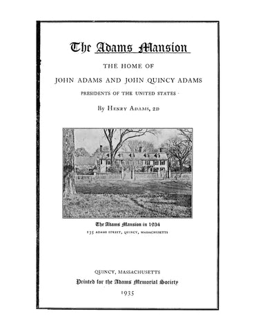 ADAMS: The Adams Mansion - The Home of John Adams and John Quincy Adams, Presidents of the United States (Softcover)