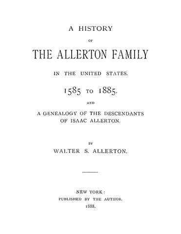 ALLERTON: A History of the Allerton Family in the United States 1585 to 1885 and a Genealogy of the Descendants of Isaac Allerton (Softcover)