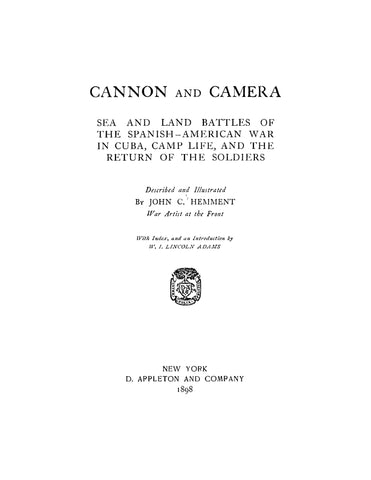 Cannon and Camera: Sea and Land Battles of the Spanish-American War in Cuba, Camp Life, and the Return of the Soldiers