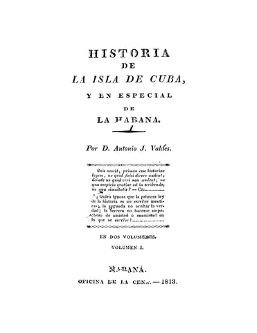 CUBA: Historia de la Isla de Cuba y en Especial de la Habana