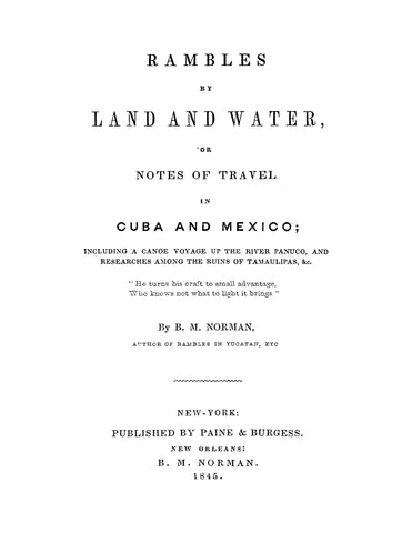 CUBA: Rambles by Land and Warer, or, Notes of Travel in Cuba and Mexico, Including a Canoe Voyage up the River Panuco and Researches among the Ruins of Tamaulipas