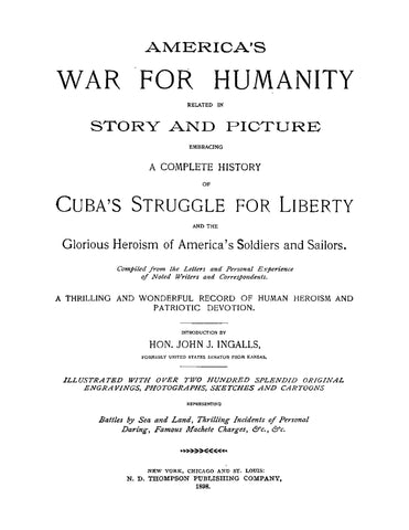 America's War for Humanity Related in Story and Picture: A Complete History of Cuba's Struggle for Liberty and the Glorious Heroism of America's Soldiers and Sailors