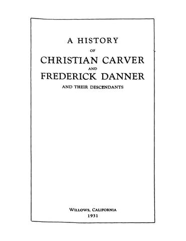 CARVER: A History of Christian Carver and Frederick Danner and their Descendants (Softcover)