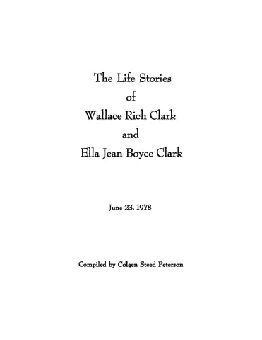 CLARK: The Life Stories of Wallace Rich Clark and Ella Jean Boyce Clark (Softcover)