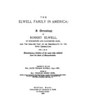 Elwell Family in America; a genealogy of Robert Elwell of Massachusetts. 1899