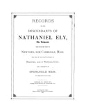 ELY: Record of the descendants of Nathaniel Ely, the Emigrant, who settled first in Newtown, now Cambridge, MA. 1885