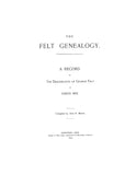 FELT GENEALOGY, a record of the descendants of George Felt of Casco Bay 1893