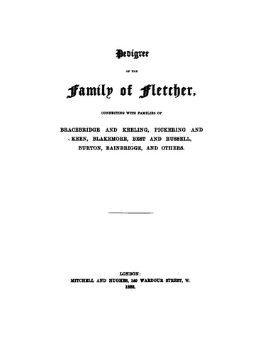 FLETCHER: Pedigree of the Family of Fletcher Connecting with Families of Braceridge and Keeline, Pickering and Keen, Blakemore, Best and Russell, Burton, Brainrigge, and Others (Softcover)