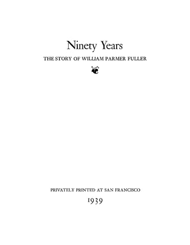 FULLER: Ninety Years: The Story of William Parmer Fuller (Softcover)