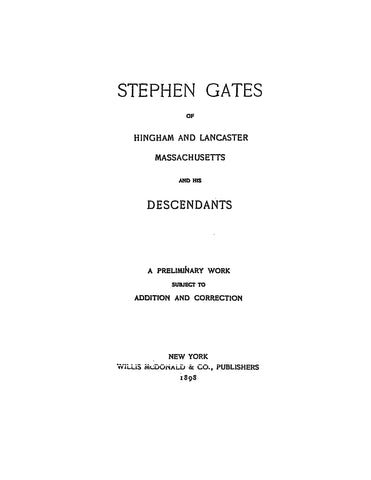 GATES: Stephen Gates of Hingham and Lancaster, Massachusetts and his descendants. 1898