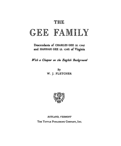 GEE Family: Descendants of Charles Gee (d. 1709) & Hannah G. (d. 1928) of VA, with a chapter on the English background 1937