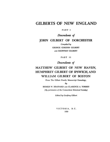 GILBERT: Gilberts of New England: Pt. I, descendants of John Gilbert of Dorchester; Pt. II, descendants of Matthew of New Haven, Humphrey of Ipswich & Wm. of Boston