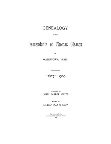 GLEASON: Genealogy of the Descendants of Thomas Gleason of Watertown, MA, 1607-1909