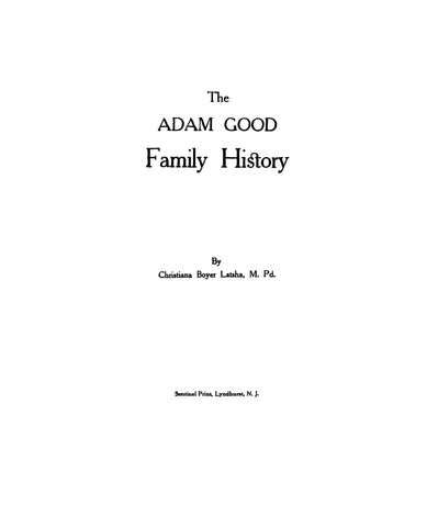 GOOD: The Adam Good family history 1914