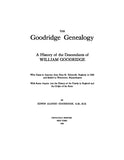 GOODRIDGE Genealogy. The descendants of William Goodridge who came to Watertown, MA from Bury St. Edmunds, England in 1636. 1918