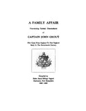 GROUT - "A Family Affair" Concerning Certain Descendants of Captain John Grout, who came from England to New England early in the 17th century.