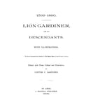 GARDINER: Lion Gardiner and his descendants. 1599-1890. 1890