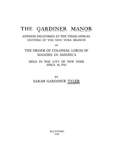 GARDINER: The Gardiner Manor: Address Delivered at the Third Annual Meeting of the New York Branch of the Order of Colonial Lords of Manors in America, 1915 (Softcover)