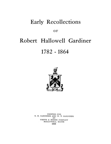 GARDINER: Early Recollections of Robert Hallowell Gardiner 1782-1864