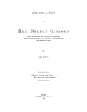 GAYLORD: Life and Labors of Rev Reuben Gaylord, Home Missionary for Iowa and Nebraska 1889