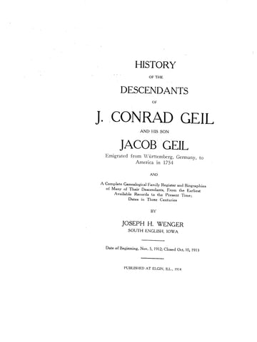 GEIL: History of the Descendants of J. Conrad Geil & His Son Jacob Geil, Emigrated from Wurttemberg, Germany to America in 1754 1914