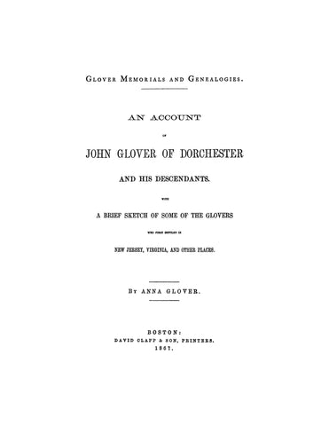 GLOVER MEMORIAL AND GENEALOGY: An Account of John Glover of Dorchester and descendants 1867