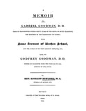 GOODMAN: A Memoir of Gabriel Goodman, DD, Dead of Westminster During Forty Years of the Reign of Queen Elizabeth, the Restorer of the Wardenship of Ruthin 1825