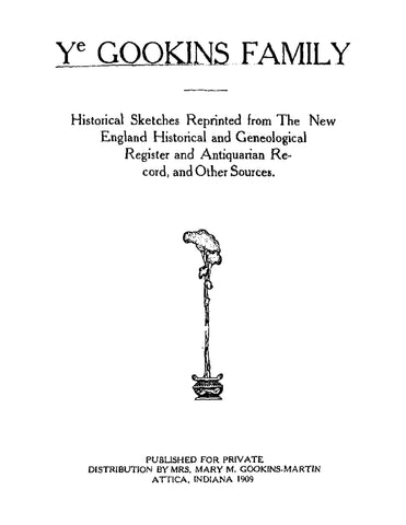 GOOKIN: Ye Gookins Family - Historical Sketches Reprinted from the New England Historical and Genealogical Register and Antiquarian Record and Other Sources (Softcover)