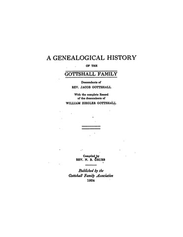 GOTTSHALL: Genealogical History of the Gottshall Family, Descendants of Jacob Gottshall 1924