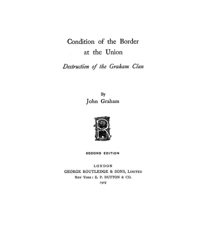 GRAHAM: Condition of the Border at the Union: Destruction of the Graham Clan. 1907