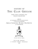 GREGOR: History of the Clan Gregor, from Public Records and Private Collections 1898