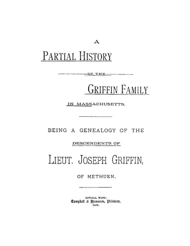 GRIFFIN:  A Partial History of the Griffin Family in Massachusetts, Being a Genealogy of the Descendants of Lieut Joseph Griffin of Methuen (Softcover)